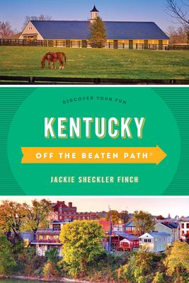 Kentucky Off the Beaten Path(r): A Guide to Unique Places