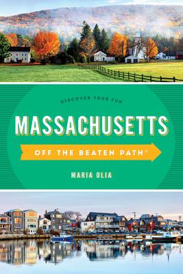 Massachusetts Off the Beaten Path(r): A Guide to Unique Places