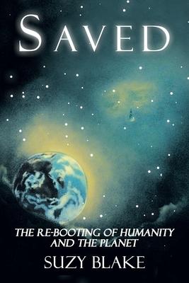 Saved: The Re-Booting of Humanity and the Planet