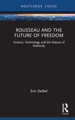 Rousseau and the Future of Freedom: Life, Information and the Nature of Authority