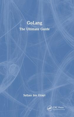 Golang: The Ultimate Guide