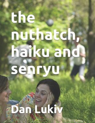 The nuthatch, haiku and senryu