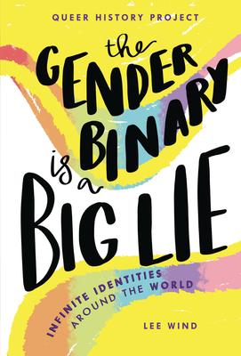 The Gender Binary Is a Big Lie: Infinite Identities and Expressions