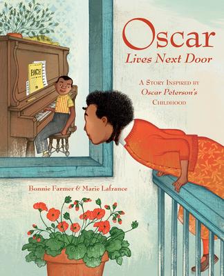 Oscar Lives Next Door: A Story Inspired by Oscar Peterson’s Childhood