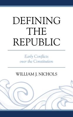 Defining the Republic: Early Conflicts Over the Constitution