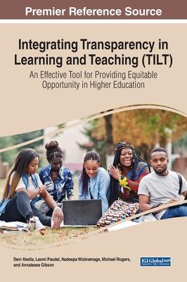 Integrating Transparency in Learning and Teaching (TILT): An Effective Tool for Providing Equitable Opportunity in Higher Education