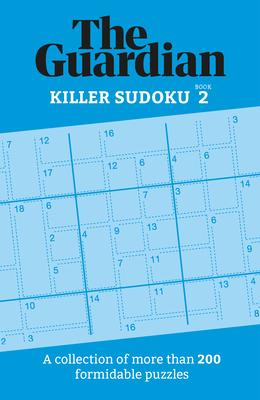 Guardian Killer Sudoku 2: A Collection of More Than 200 Formidable Puzzles