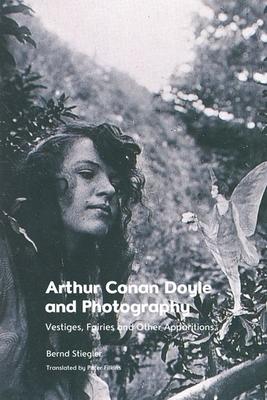 Arthur Conan Doyle and Photography: Vestiges, Fairies and Other Apparitions