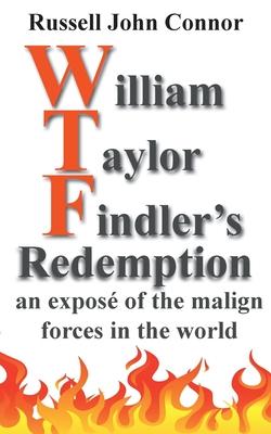William Taylor Findler’s Redemption: an exposé of the malign forces in the world