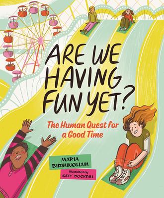 Are We Having Fun Yet?: The Human Quest for a Good Time