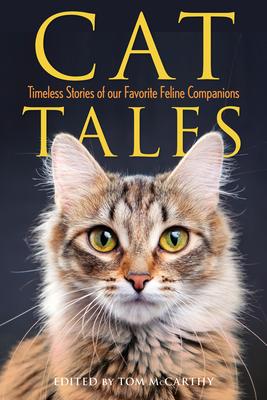 Cat Tales: Timeless and Compelling Stories of Our Favorite Feline Companions