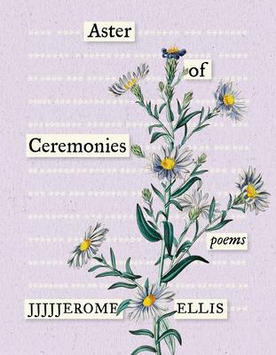 Aster of Ceremonies: Poems