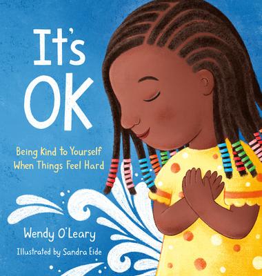 It’s Ok: Being Kind to Yourself When Things Feel Hard