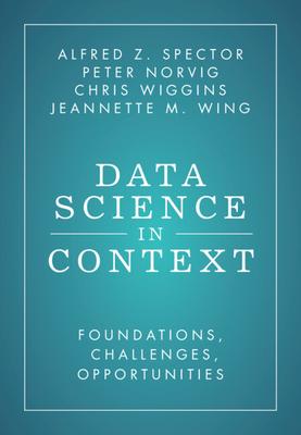 Data Science in Context: Foundations, Challenges, Opportunities