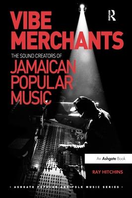 Vibe Merchants: The Sound Creators of Jamaican Popular Music