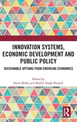 Innovation Systems, Economic Development and Public Policy: Essays in Honour of Lakhwinder Singh