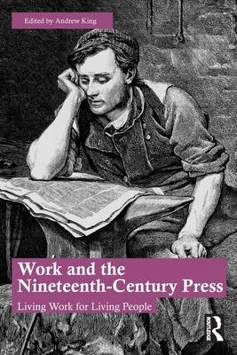 Work and the Nineteenth-Century Press: Living Work for Living People