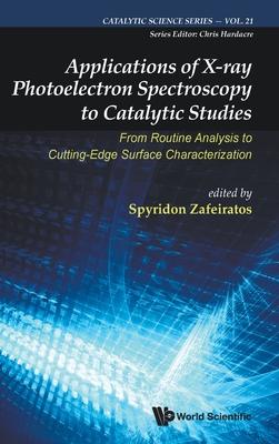Applications of X-Ray Photoelectron Spectroscopy to Catalytic Studies: From Routine Analysis to Cutting Edge Surface Characterization