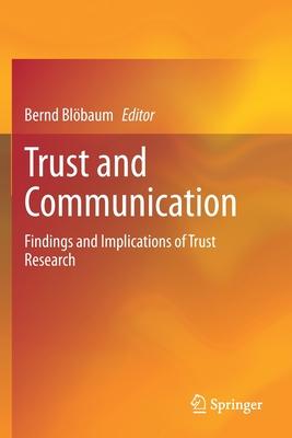 Trust and Communication: Findings and Implications of Trust Research