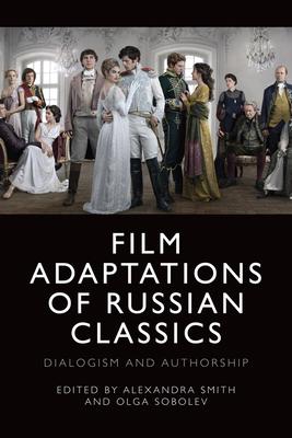 Dialogism and Authorship: Film Adaptations of Russian Classics