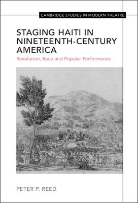 Staging Haiti in Nineteenth-Century America: Revolution, Race and Popular Performance