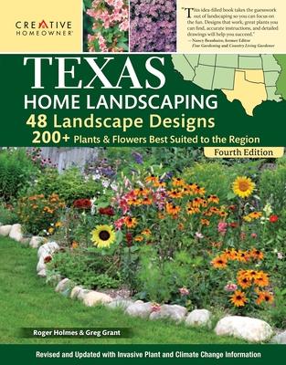 Texas Home Landscaping Including Oklahoma, 4th Edition: 48 Landscape Designs with 200+ Plants & Flowers for Your Region