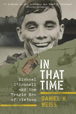 In That Time: Michael O’Donnell and the Tragic Era of Vietnam