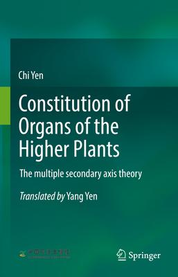 Constitution of Organs of the Higher Plants: The Multiple Secondary Axis Theory