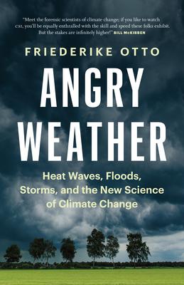 Angry Weather: Heat Waves, Floods, Storms, and the New Science of Climate Change