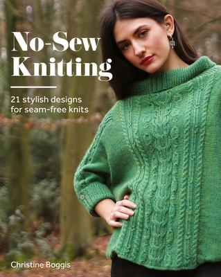 No-Sew Knitting: 20 Stylish Designs for Seam-Free Knits