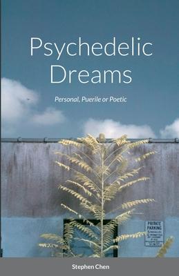 Psychedelic Dreams: Personal, Puerile or Poetic