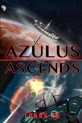 Azulus Ascends: A Sci-Fi Post-Apocalyptic Action Thriller