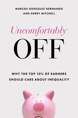 Uncomfortably Off: Why Higher-Income Earners Should Care about Inequality