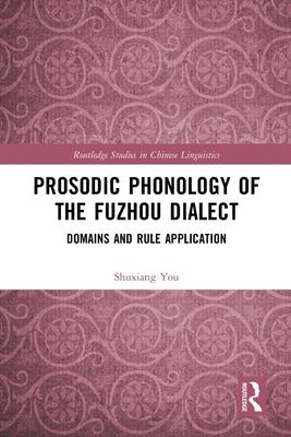 Prosodic Phonology of the Fuzhou Dialect: Domains and Rule Application