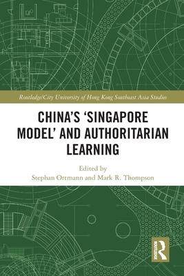 China’s ’Singapore Model’ and Authoritarian Learning