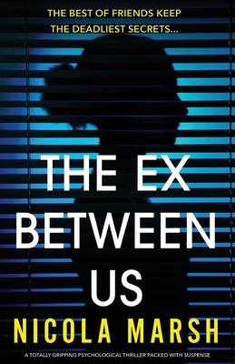 The Ex Between Us: A totally gripping psychological thriller packed with suspense