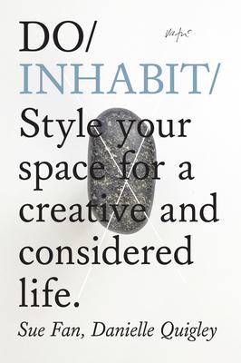 Do Inhabit: Style Your Space for a Creative and Considered Life