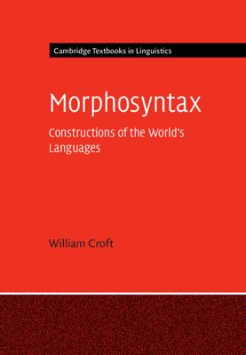 Morphosyntax: Constructions of the World’s Languages