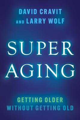 Super Aging: Getting Older Without Getting Old