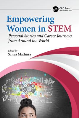 Empowering Women in Stem: Personal Stories and Career Journeys from Around the World