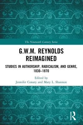 Reynolds Reimagined: Studies in Authorship, Radicalism, and Genre, 1830-1870