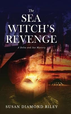 The Sea Witch’s Revenge: A Delta & Jax Mystery