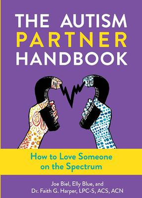 Autism Partner Handbook: How to Love Someone on the Spectrum