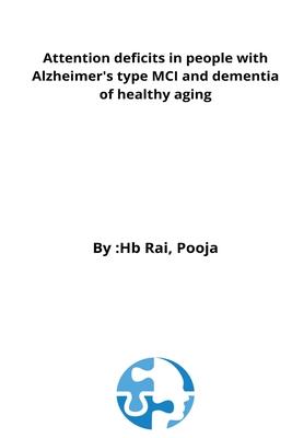 Attention deficits in people with Alzheimer’s type MCI and dementia of healthy aging