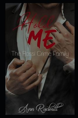 Hold Me: The Rossi Crime Family