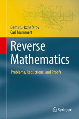 Reverse Mathematics: Problems, Reductions, and Proofs