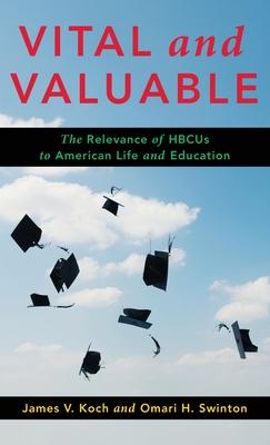 Vital and Valuable: The Relevance of Hbcus to American Life and Education