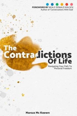 The Contradictions of Life: Navigating your path to personal freedom