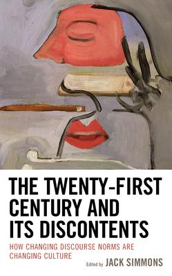 The Twenty-First Century and Its Discontents: How Changing Discourse Norms Are Changing Culture