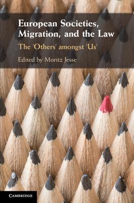 European Societies, Migration, and the Law: The ’Others’ Amongst ’Us’